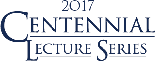2017 Centennial Lecture Series