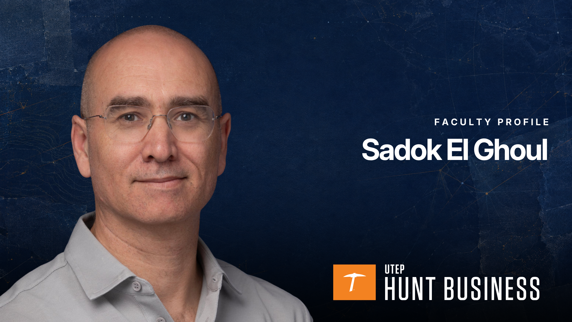 Sadok El Ghoul, professor of economics and finance at UTEP's Woody L. Hunt College of Business