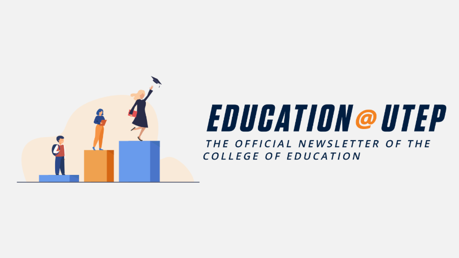 Education at UTEP Newsletter 