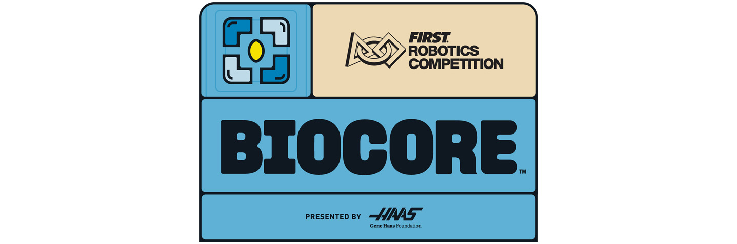 FIRST Robotics Competition BIOCORE event logo featuring a stylized blue geometric icon, the FIRST Robotics Competition logo, and the word BIOCORE in large bold letters, with sponsorship by the Haas Gene Haas Foundation displayed at the bottom on a blue background.