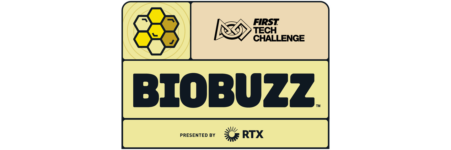 FIRST Tech Challenge BIOBUZZ event logo featuring a honeycomb-inspired hexagonal graphic, the FIRST Tech Challenge logo, and the word BIOBUZZ in large bold letters, with sponsorship by RTX displayed at the bottom on a pale yellow background.
