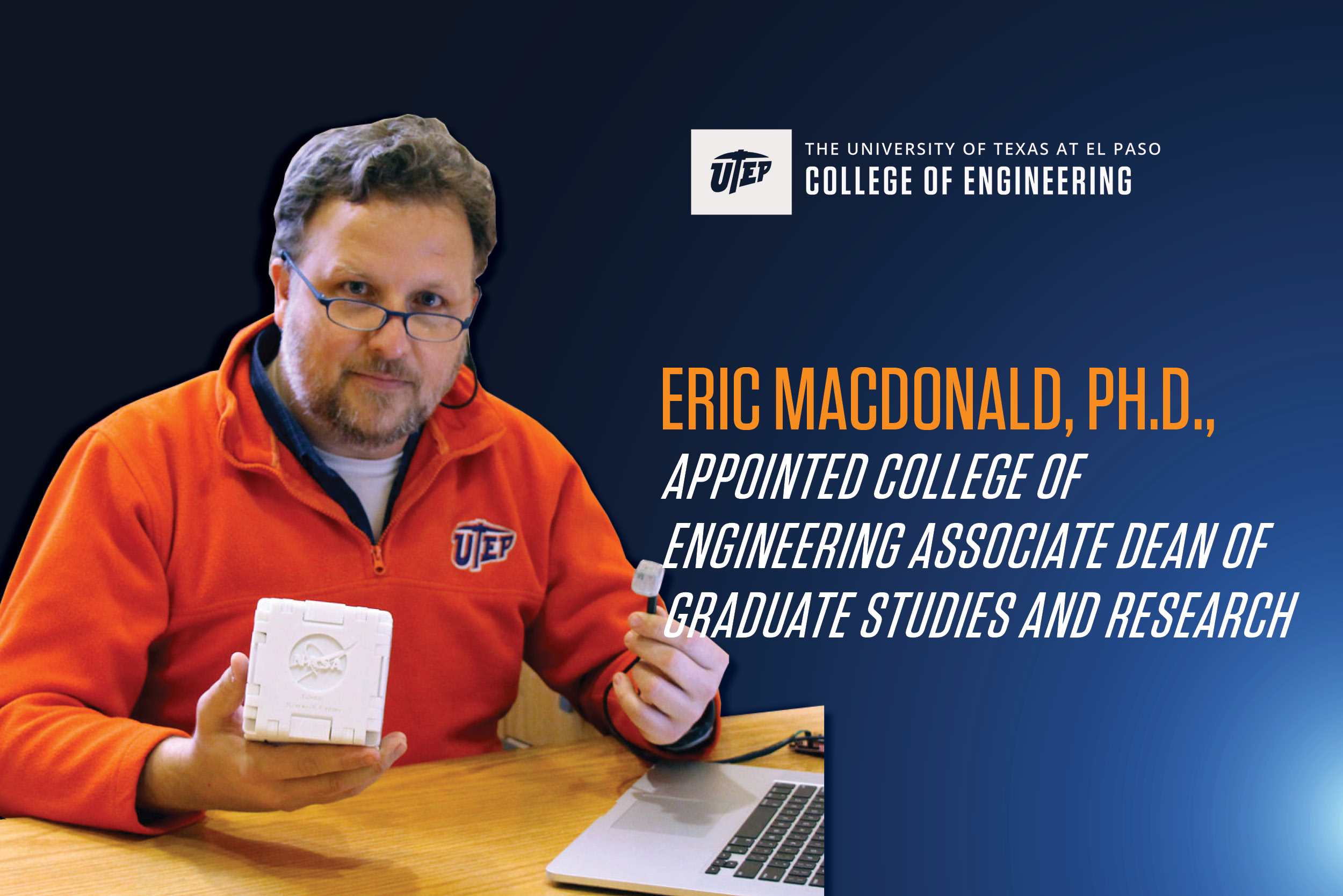 Eric MacDonald Appointed College of Engineering Associate Dean of Graduate Studies and Research