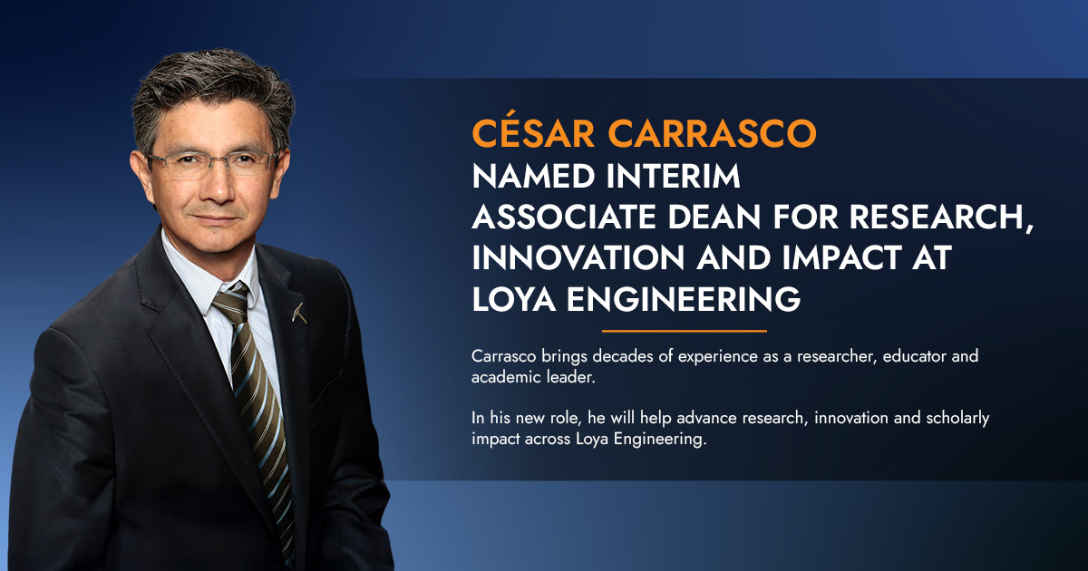UTEP Loya Engineering graphic featuring César Carrasco and information about his experience as a researcher, educator and academic leader following his appointment as interim associate dean for research, innovation and impact.