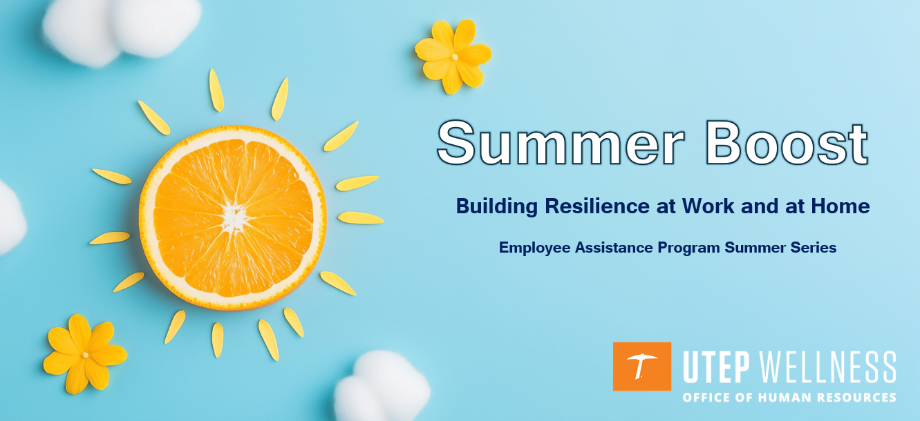 Orange slice styled as a sun on a blue background with “Summer Boost: Building Resilience at Work and at Home – EAP Summer Series” and UTEP Wellness logo.