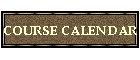 COURSE CALENDAR