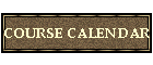 COURSE CALENDAR