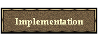 Implementation