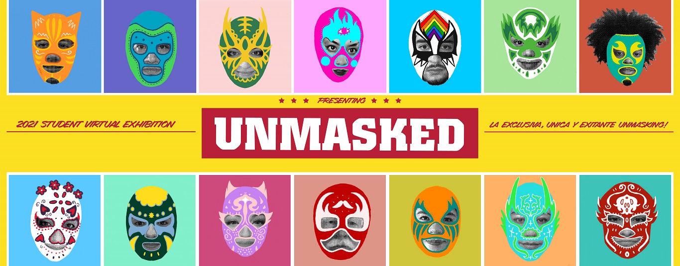 Student Virtual Exhibition 2021 - UNMASKED 