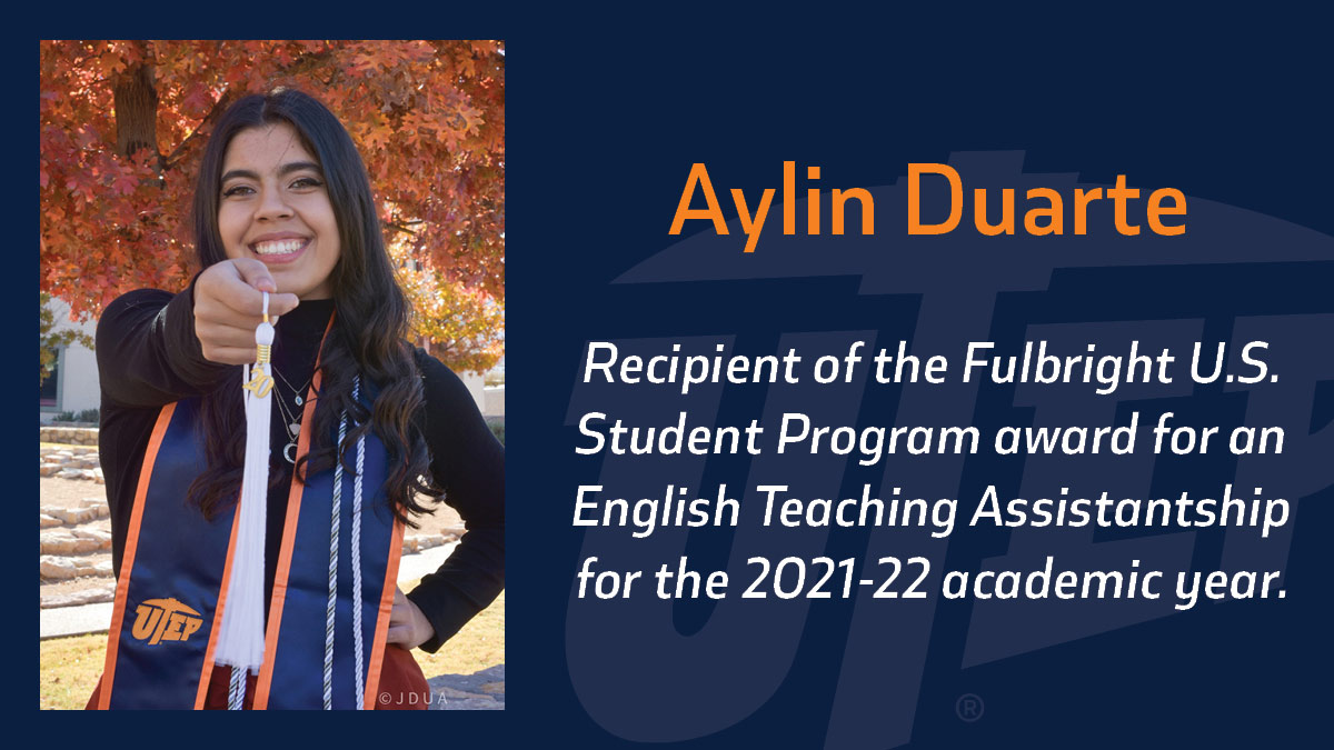The Fulbright U.S. Student Program recently announced that Aylin Duarte, a recent graduate of The University of Texas at El Paso, received a prestigious Fulbright English Teaching Assistantship Award for the 2021-22 academic year. Photo courtesy of Aylin Duarte 