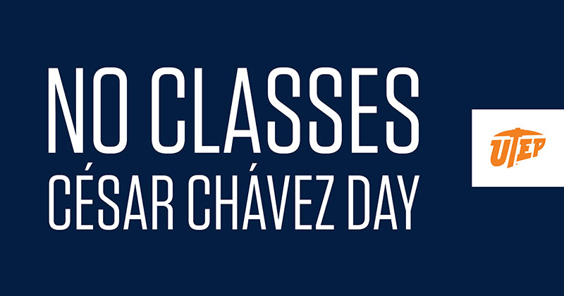 The University of Texas at El Paso will recognize César Chávez Day on Friday, March 26, 2021. No classes will take place, but key University offices will remain open and functional with reduced staffing. 