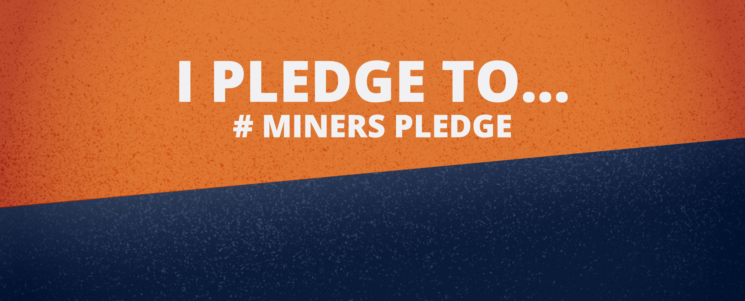 Protect Yourself and Others by Taking the Miners Pledge 