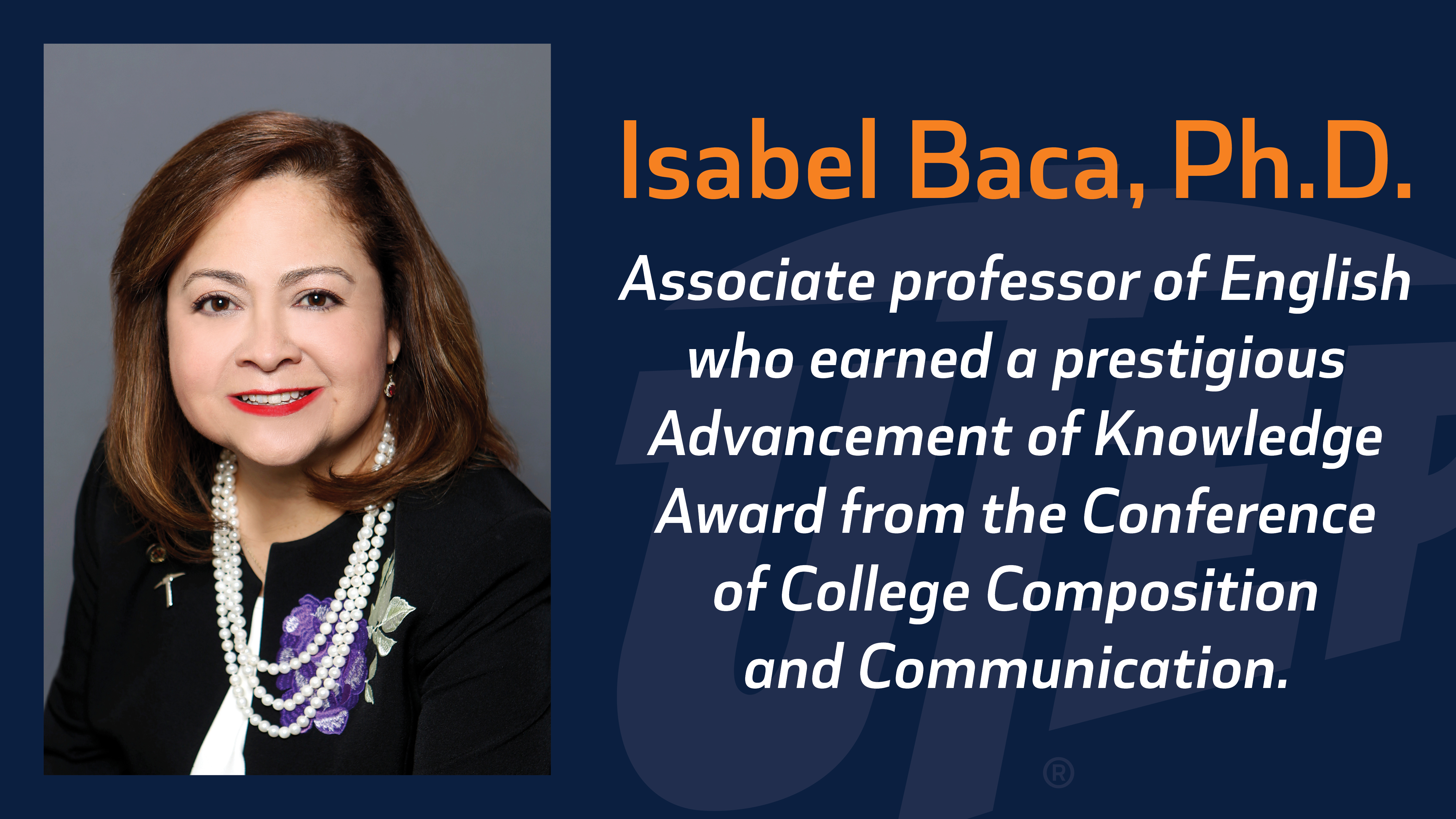 Isabel Baca, Ph.D., associate professor of English at The University of Texas at El Paso, recently earned a prestigious Advancement of Knowledge Award from the Conference of College Composition and Communication for a book she helped edit that promotes inclusive writing studies that will foster Latinx student success.   
