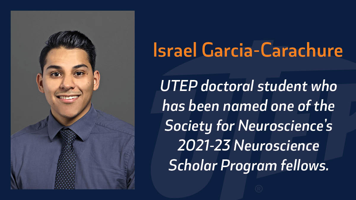 UTEP doctoral student Israel Garcia will start his two-year Neuroscience Scholar Program Fellowship in fall 2021.  