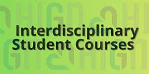 Interdisciplinary Student Courses