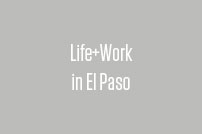Life and Work in El Paso