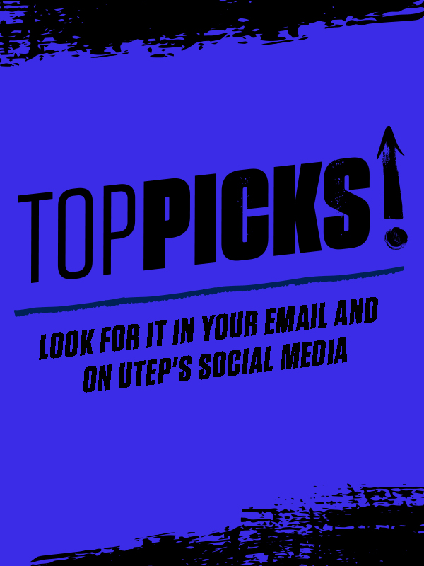 TopPicks! Look for it in your email and on UTEP's social media