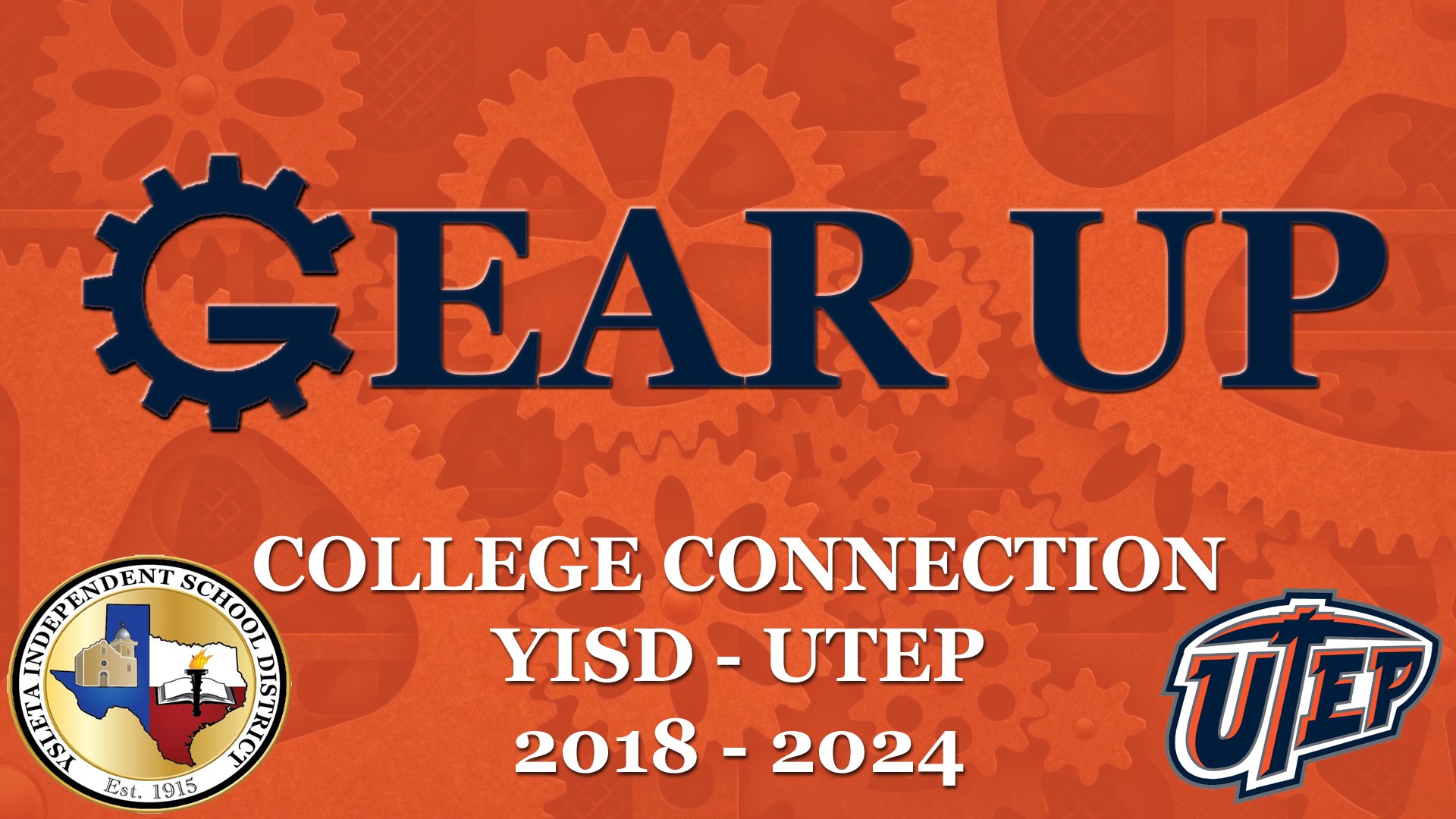 GEAR UP COLLEGE CONNECTION YISD-UTEP  2018-2024